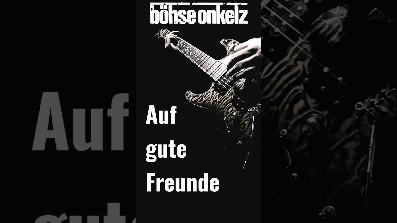 Auf gute Freunde 3/4 - Böhse Onkelz 🎸