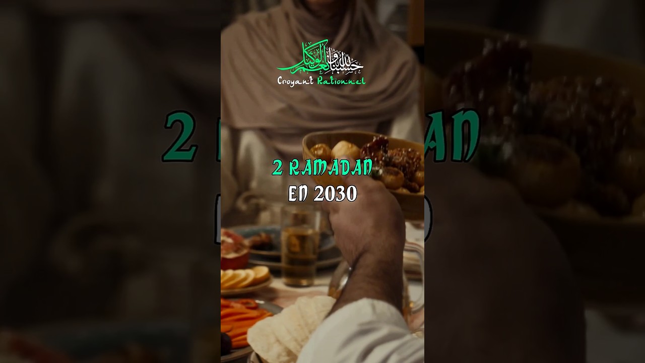Ramadan en 2030 : Deux fois cette année ?