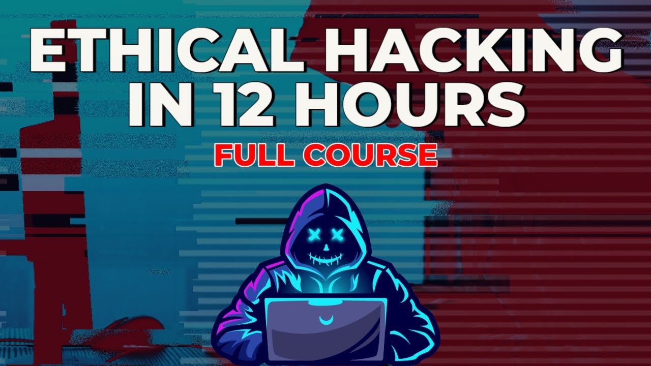 Ethical Hacking in 12 Hours - Full Course 🔐
