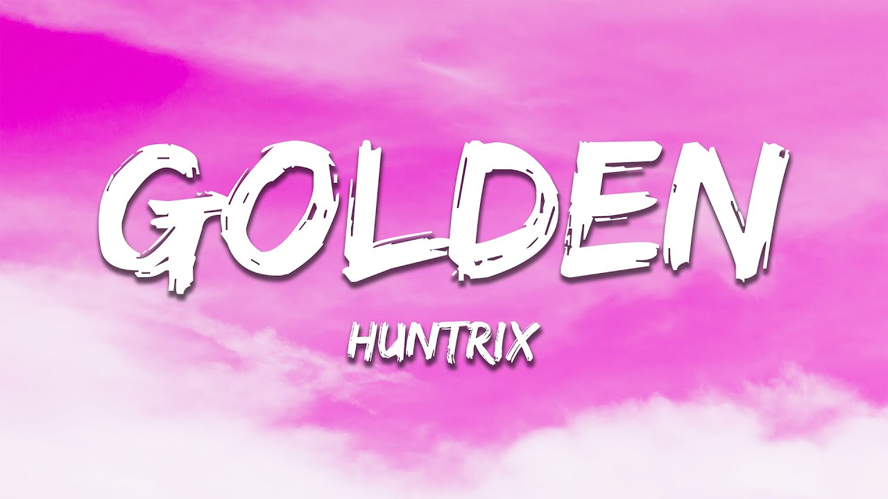 HUNTRIX - Golden (Lyrics) | KPop Demon Hunters 🎶