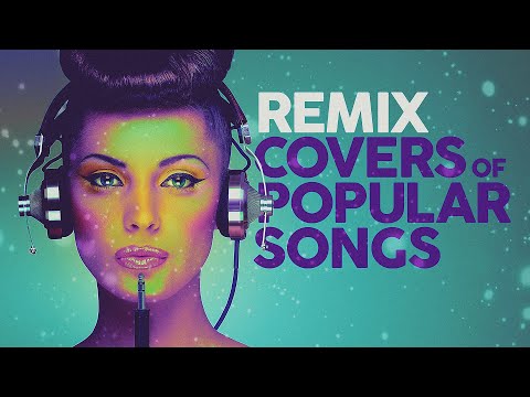 Best Remixes Of Popular Songs 2025