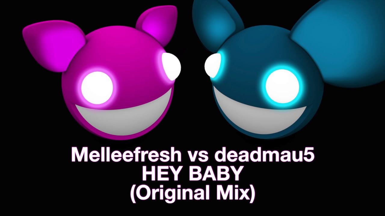Melleefresh vs Deadmau5 - Hey Baby (Original Mix) 🎶