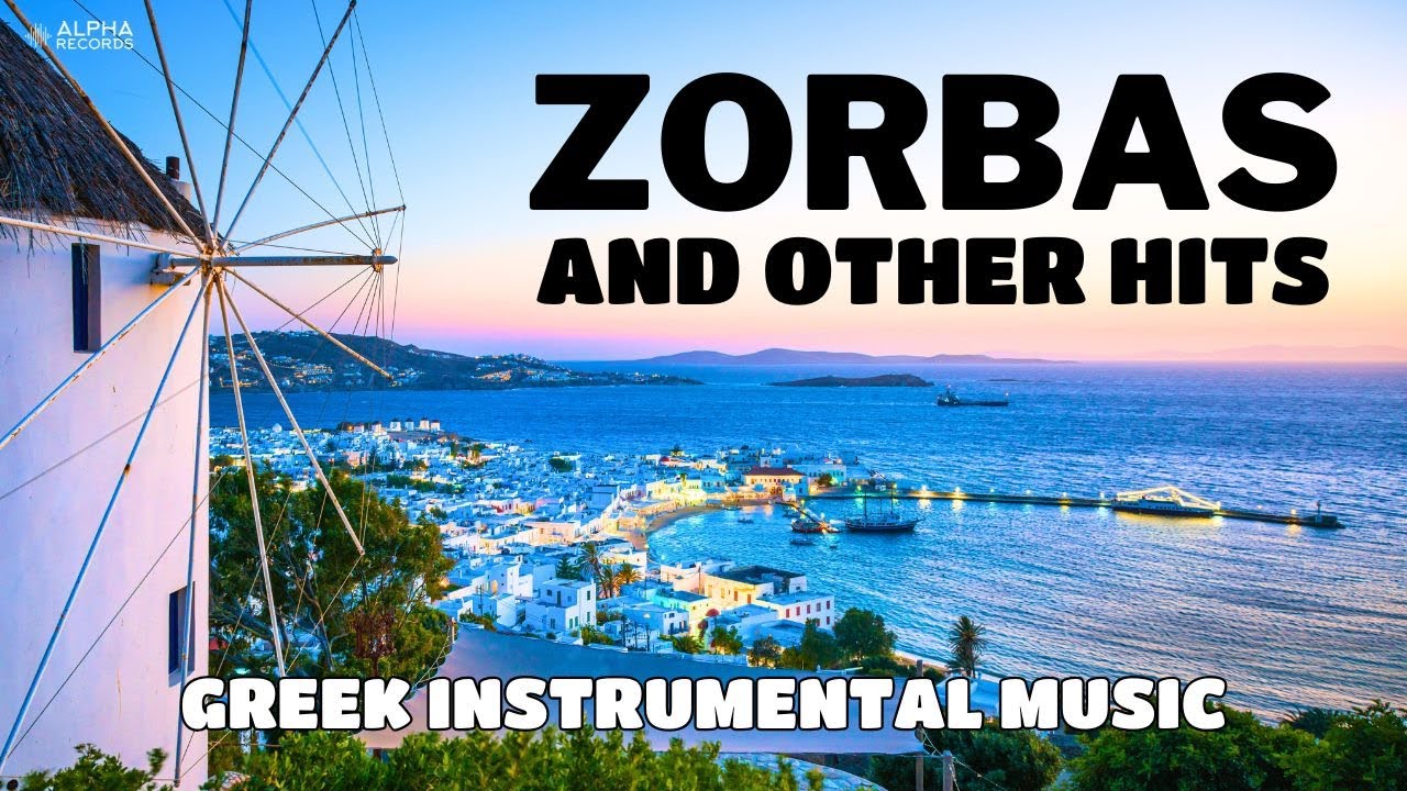 ZORBAS & Greek Instrumentals | Sirtaki & Bouzouki 🎶