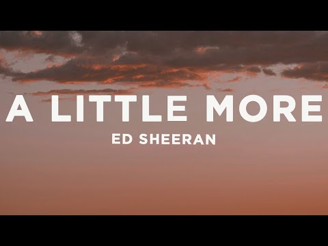 Ed Sheeran - A Little More 🎶 | Lyrics & Viral TikTok Hit
