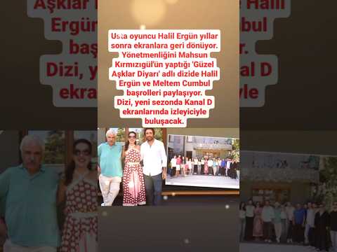 USTA OYUNCU HALİL ERGÜN YILLAR SONRA EKRANLARA GERİ DÖNÜYOR GÜZEL AŞKLAR DİYARI'ND MAHSUN KIRMIZIGÜL