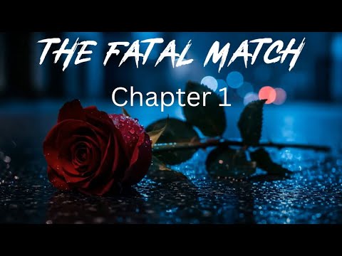 The Fatal Match- Chapter 1: The Fateful Encounter
