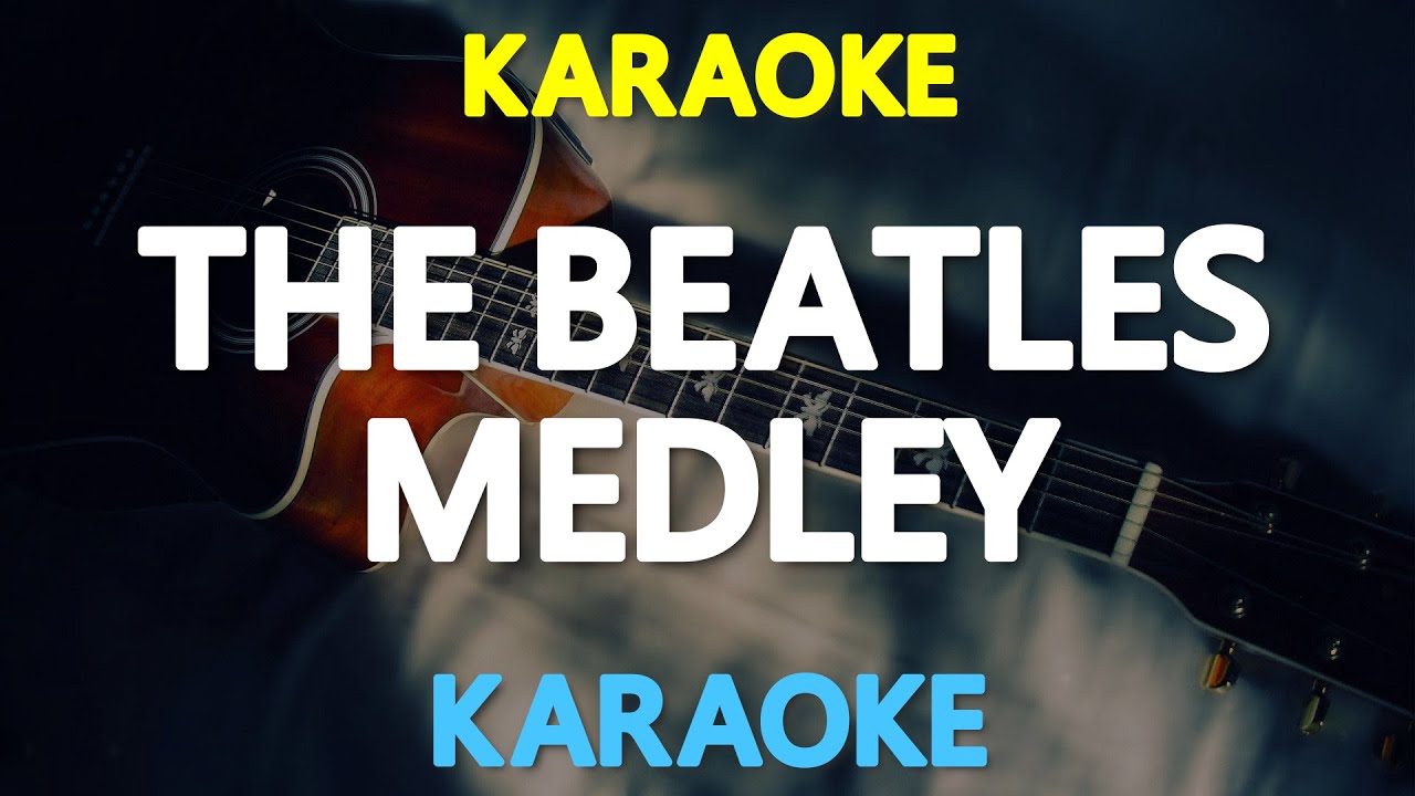 [KARAOKE] The Beatles Medley