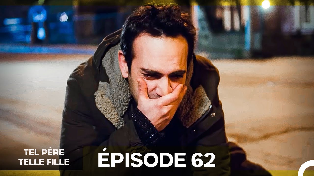 Tel Père Telle Fille Épisode 62 & 63 en Français – Découvrez l'histoire d'Öykü, une jeune fille unique !