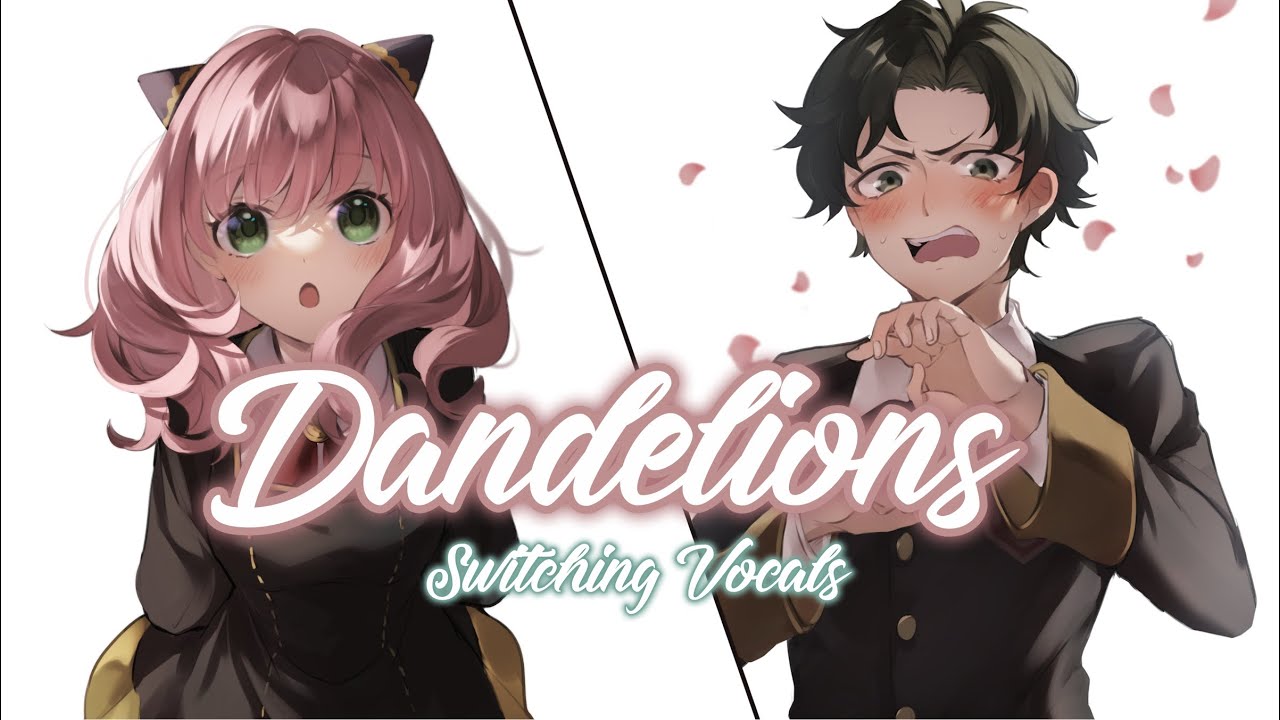 Nightcore Dandelions (Switching Vocals) | Spy x Family Anya & Damian Remix 🌼