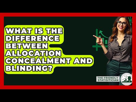 What Is The Difference Between Allocation Concealment And Blinding? - The Friendly Statistician