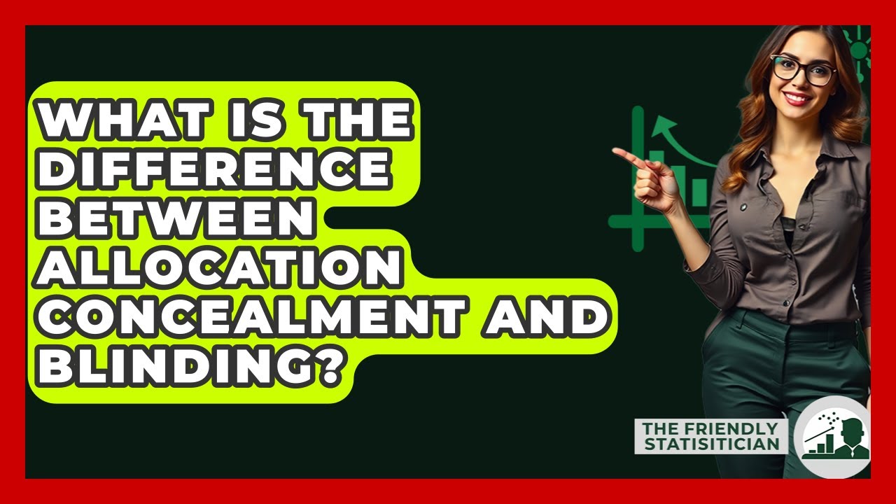 Allocation Concealment vs. Blinding in Clinical Trials: Key Differences Explained 🔍
