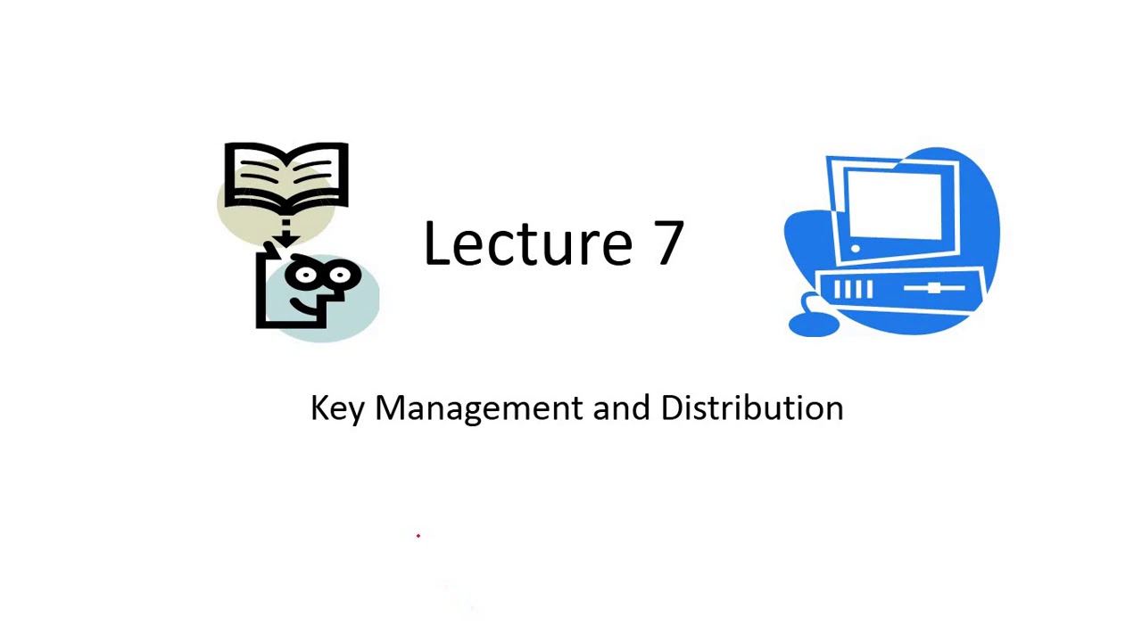 INS Lecture 7: Key Management and Distribution