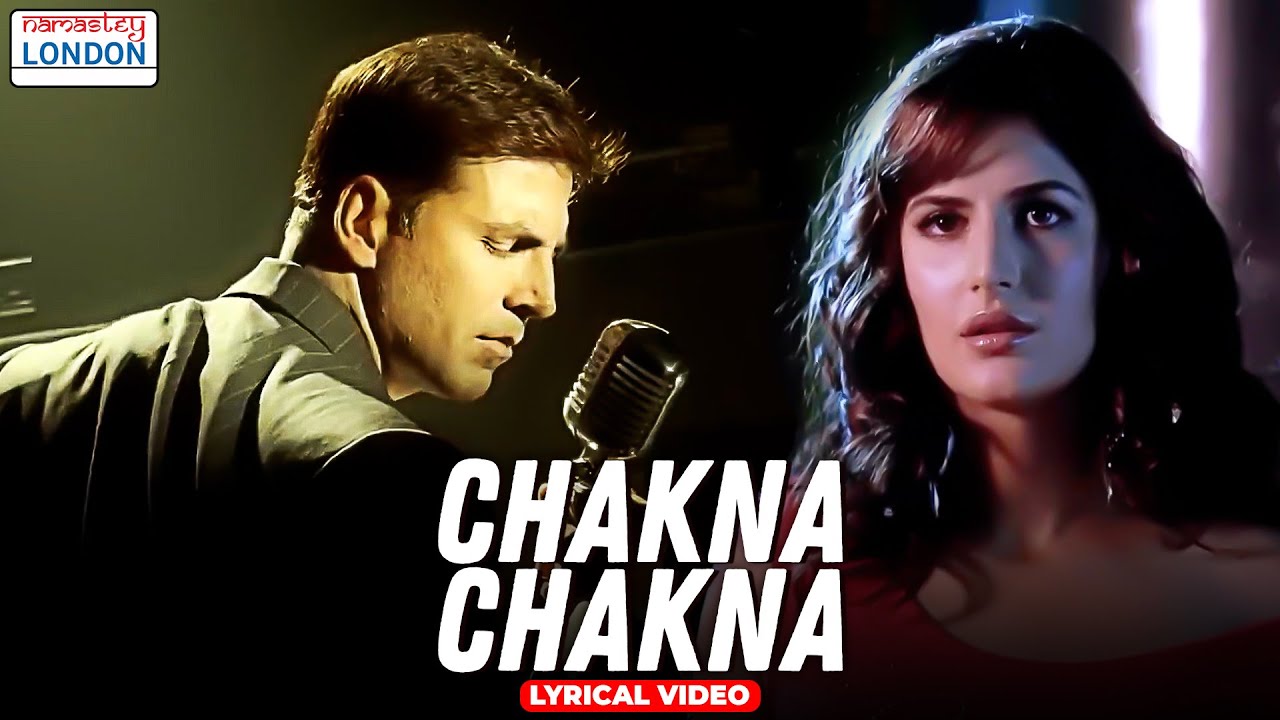 Chakna Chakna Lyrical Video | Akshay Kumar & Katrina Kaif | Namastey London ๐ถ