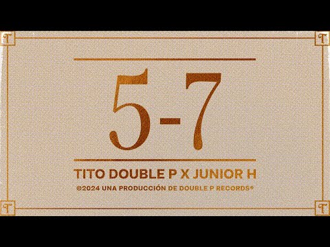 5 - 7 (Lyric Video) - Tito Double P, Junior H