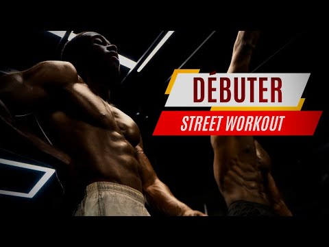 COMMENT COMMENCER LE STREET WORKOUT ? (Guide complet + Programme)