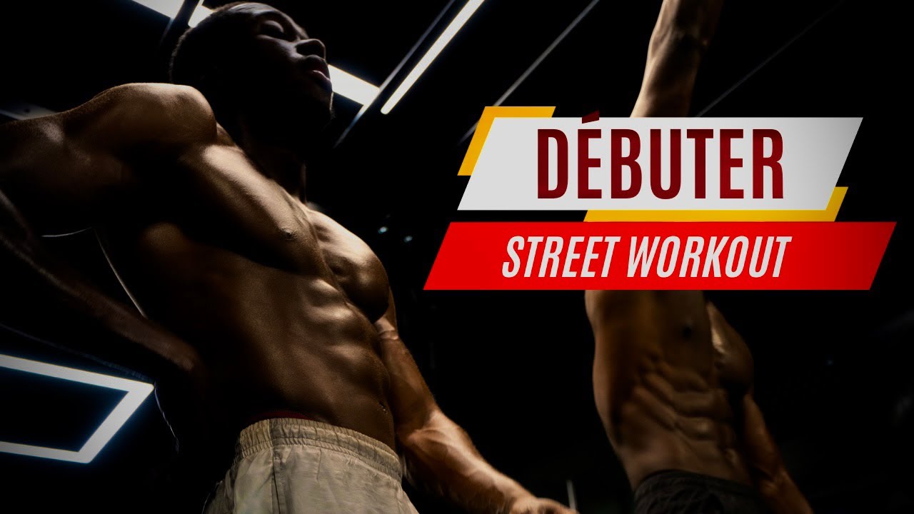COMMENT COMMENCER LE STREET WORKOUT ? (Guide complet + Programme)