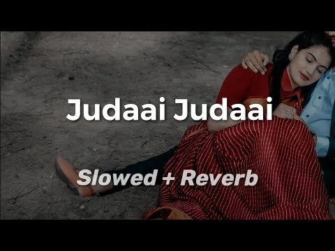 Judaai Judaai Slowed And Reverb Song | Judaai Judaai Lofi Song | Mujhe Ek Pal Chain Na Yagnik Song