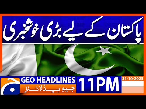 Latest Pakistan News | Geo News 11 PM Highlights - October 31, 2025 📰
