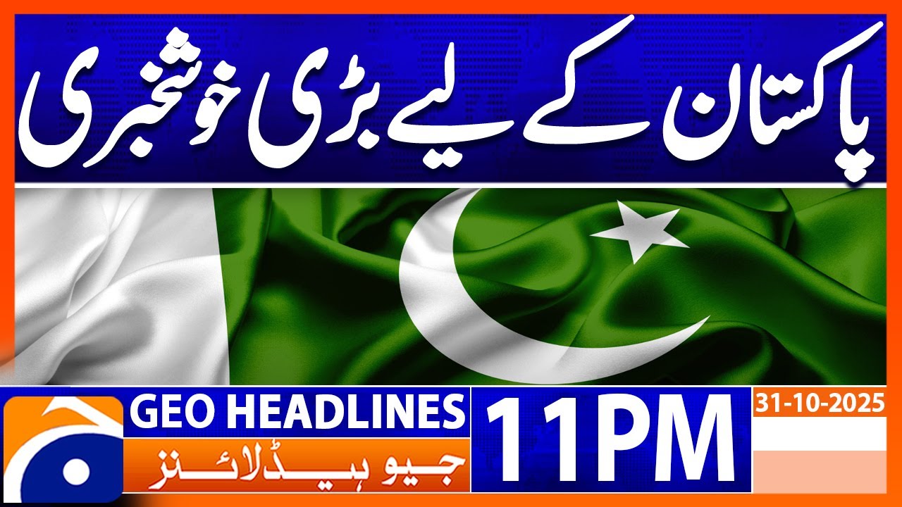 Latest Pakistan News | Geo News 11 PM Highlights - October 31, 2025 📰