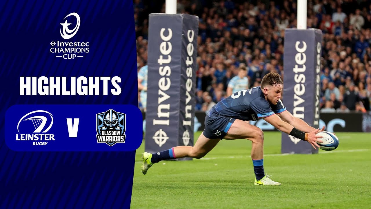 Leinster Rugby vs Glasgow Warriors QF Highlights π
