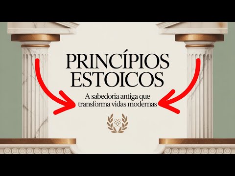 PRINCÍPIOS ESTOICOS: A Sabedoria Antiga que Transforma Vidas Modernas