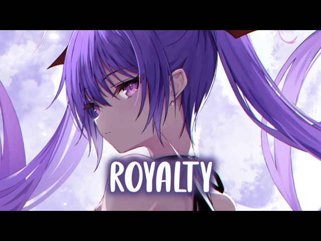 Nightcore Remix of 'Royalty' by Egzod & Maestro Chives ft. Neoni 🎶 | Lyrics Included
