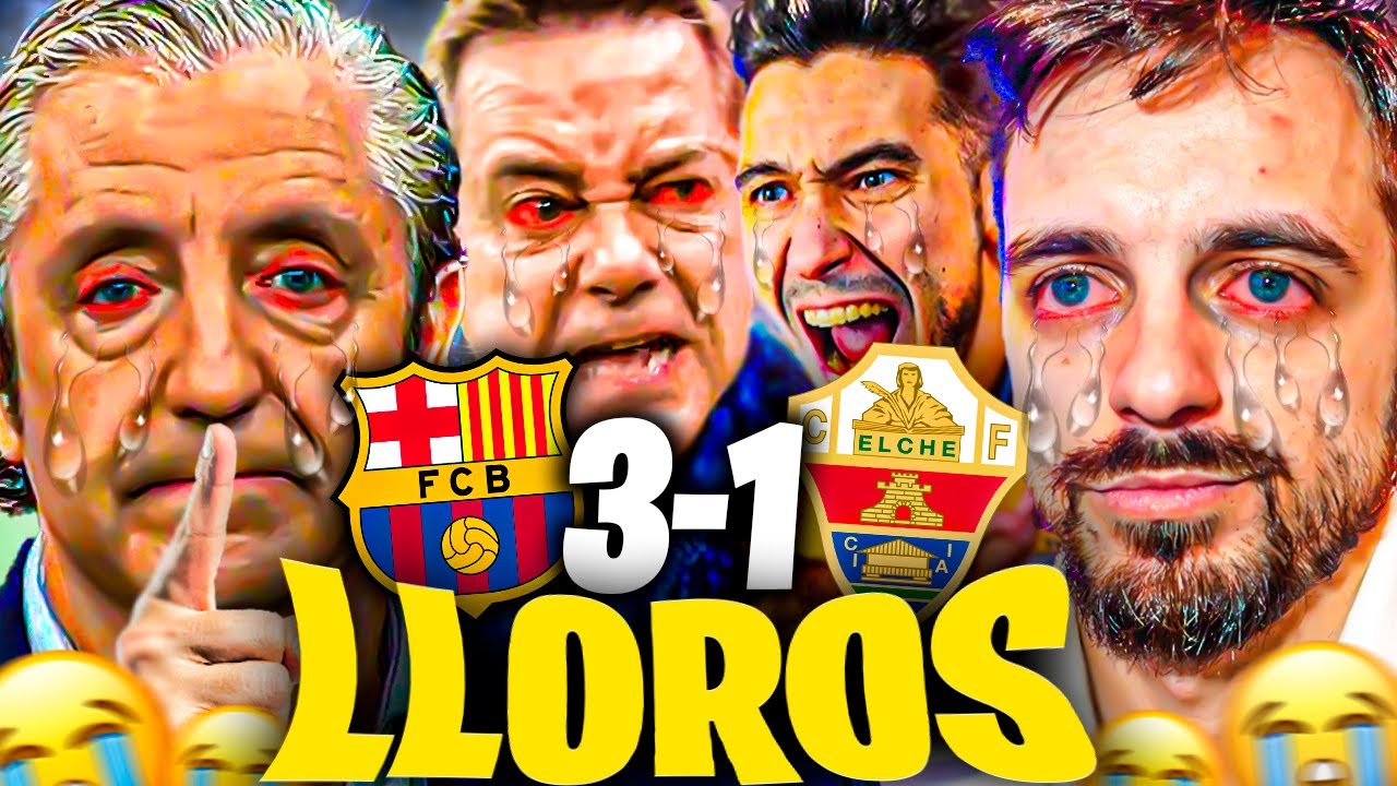 Los Mejores Lloros Madridistas tras la Victoria del FC Barcelona 3-1 sobre Elche