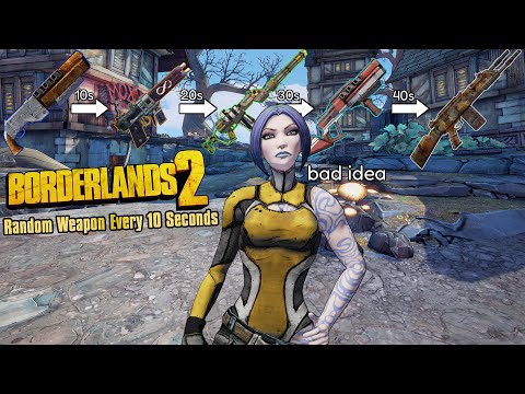 Borderlands 2 But Every 10 Seconds My Weapons Randomize