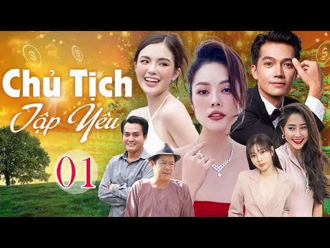 Chủ Tịch Tập Yêu - Tập 1 | Phim Bộ Tình Cảm Việt Nam Mới Nhất 2025 | Phim Saigon Hay Nhất