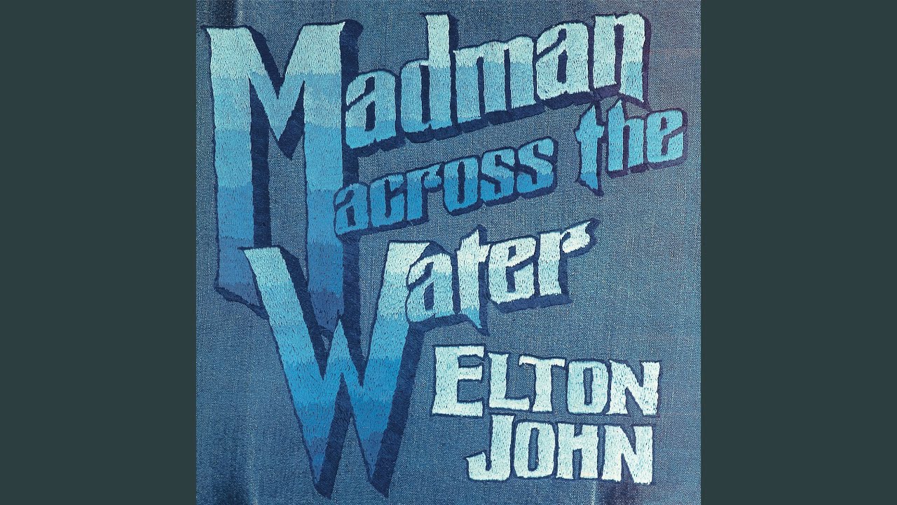 Madman Across The Water (Remastered 2016) by Elton John