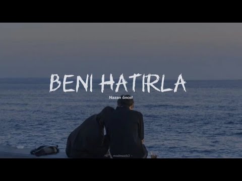 Nazan öncel - Beni hatırla (sözleri/lycrs)