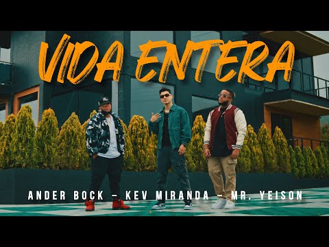 VIDA ENTERA – Kev Miranda, Ander Bock, Mr Yeison (Video Oficial)