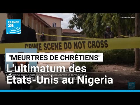 "Meurtres de chrétiens" : Donald Trump menace le Nigeria d'une intervention militaire • FRANCE 24