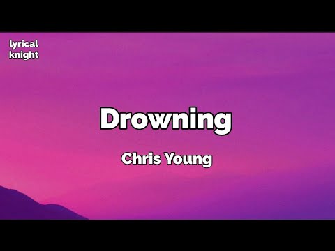 Drowning music lyrics - Chris Young