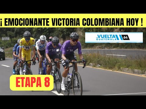 EMOCIONANTE VICTORIA COLOMBIANA EN DURÍSIMA MONTAÑA Vuelta a Guatemala 2025 ETAPA 8