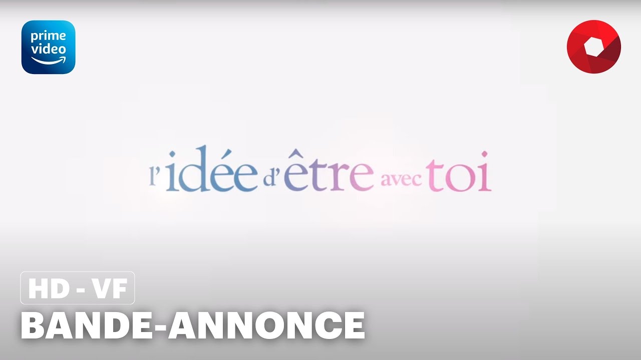L'IDÉE D'ÊTRE AVEC TOI - Bande-annonce 2024 🎬