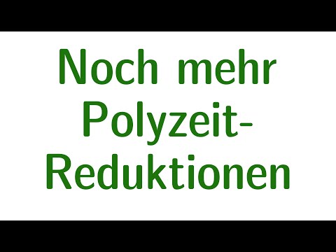 Komplexität #06 - Polyzeit-Reduktionen (noch mehr)