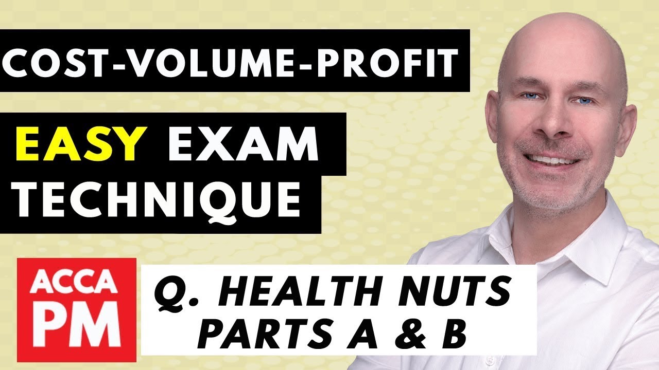 CVP Easy Exam Technique | ACCA PM | Question "Health Nuts" Part A & B Cost-Volume-Profit