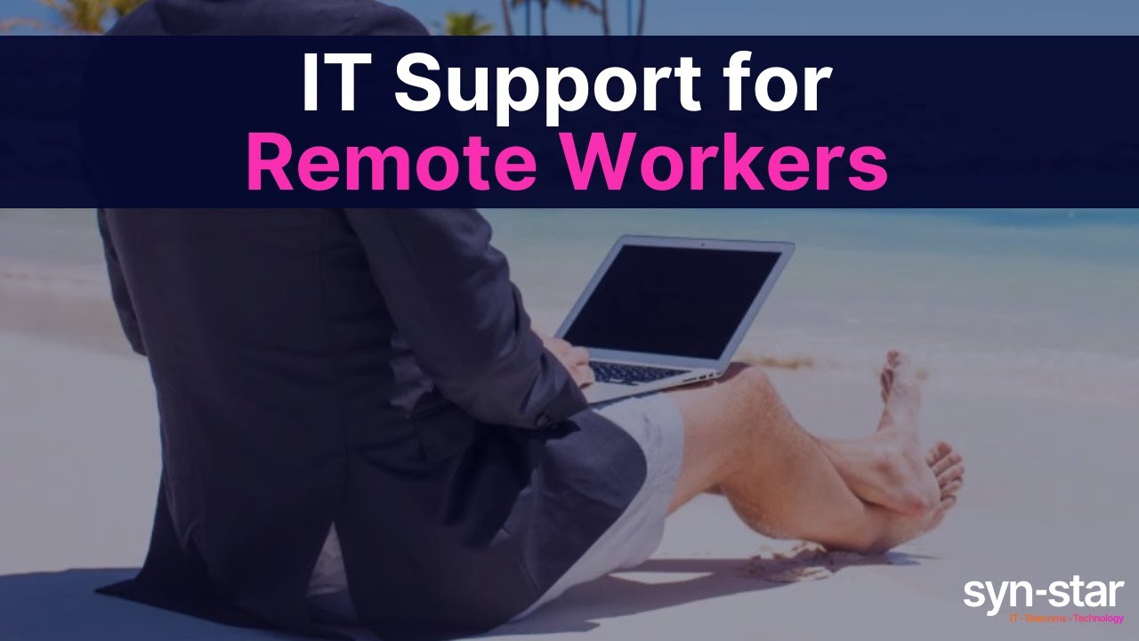 IT Support for Remote Workers | Syn-Star