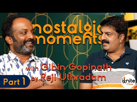 Gibin Gopinath on Nostalgic Moments | Life, Passion & Inspiration | Part 01