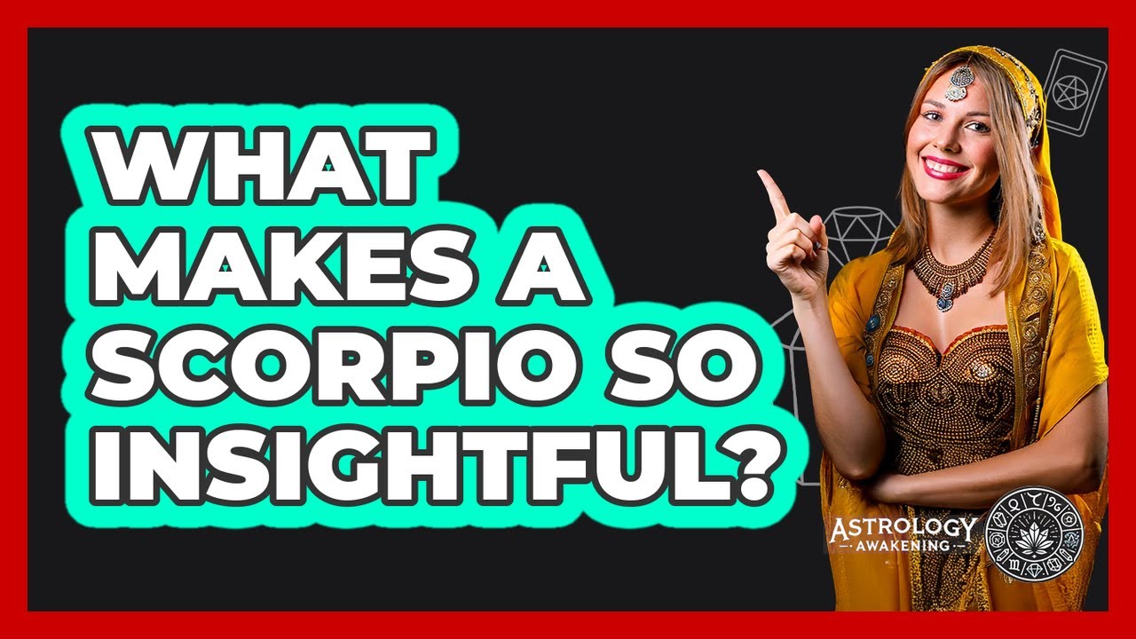 Why Are Scorpios So Insightful? 🔮