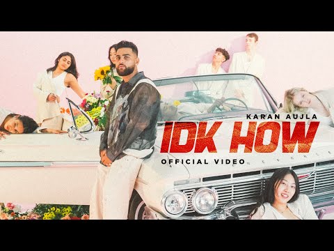IDK HOW (MUSIC VIDEO) KARAN AUJLA | FOUR ME EP | LATEST PUNJABI SONGS 2024