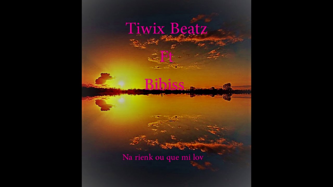Tiwix Beatz ft Bibiss - Na Rienk Ou Que Mi Lov 🎶