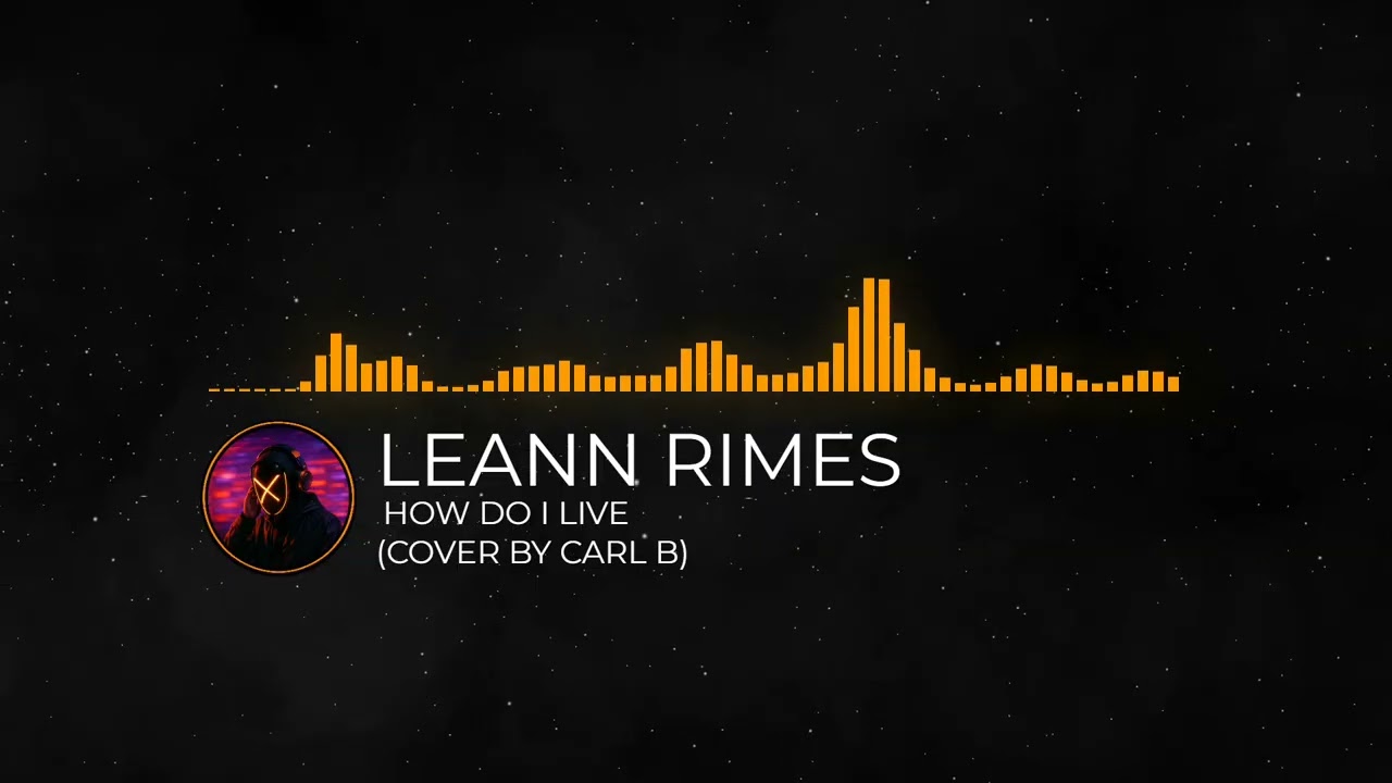 LeAnn Rimes' 'How Do I Live' Cover by Carl B πΆ