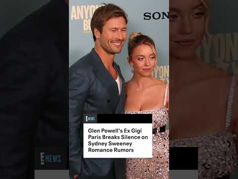 Glen Powell's Ex Gigi Paris Breaks Silence on Sydney Sweeney Romance Rumors