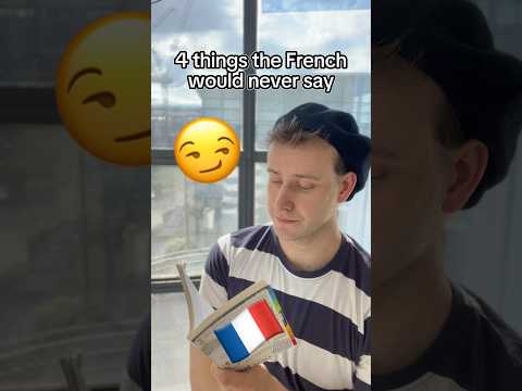 4 things a French person would NEVER say 😜🇫🇷