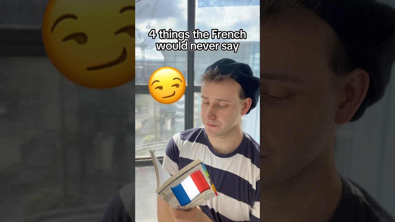 4 Phrases a French Person Would Never Say