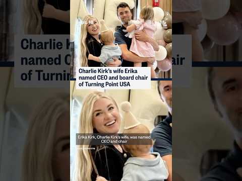 Charlie Kirk's wife Erika named CEO and board chair of Turning Point USA