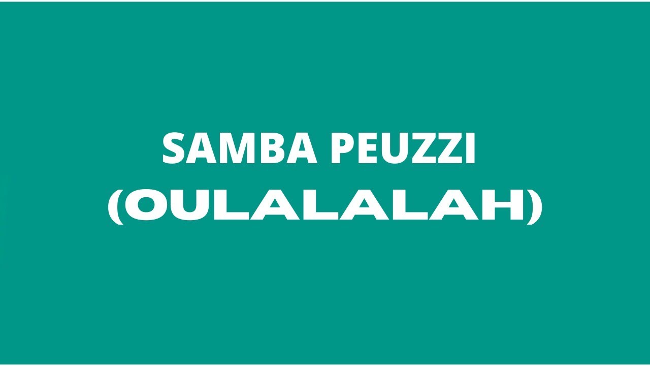 Samba Peuzzi - Oulalalah Lyrics 🎶