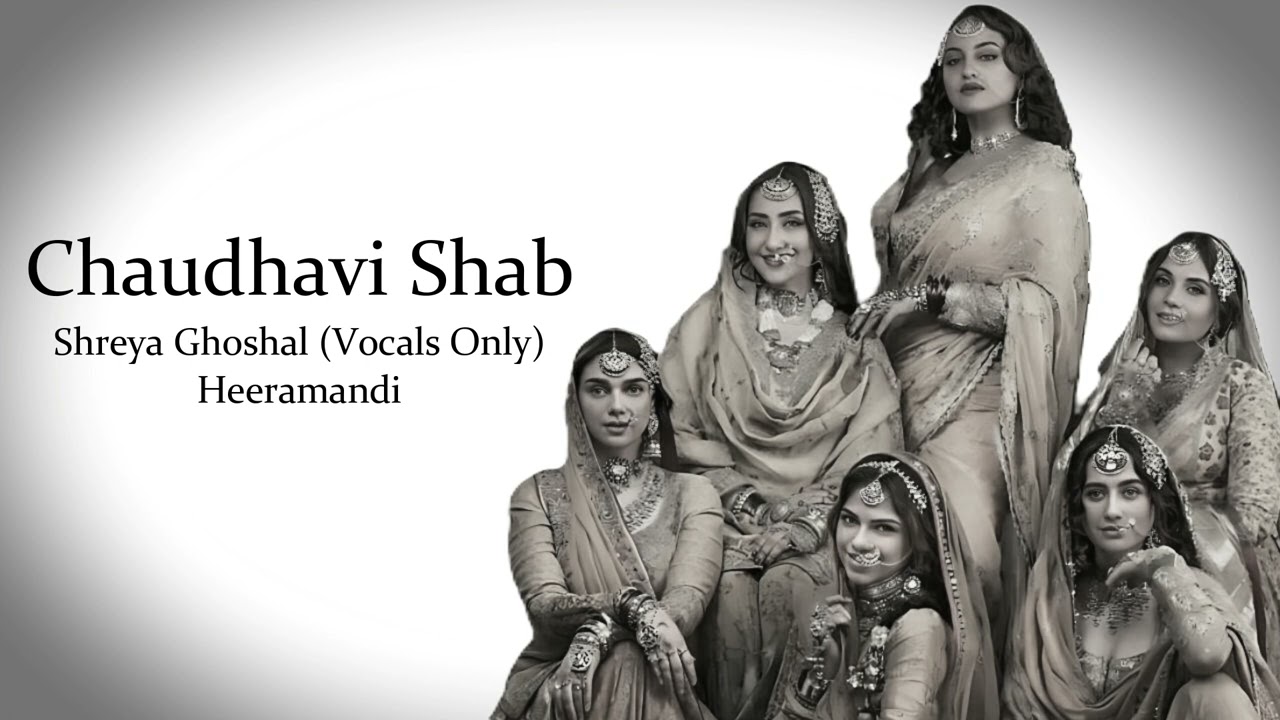 Chaudhavi Shab | Shreya Ghoshal | Heeramandi | Vocals Only...